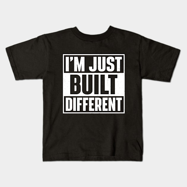 I'm Just Built Different Kids T-Shirt by RiseInspired